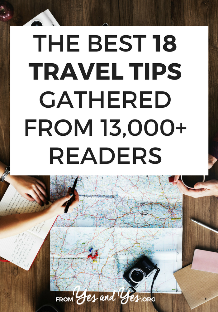 Looking for travel tips? These are the best pieces of travel advice and travel hacks culled from 13,000+ Yes & Yes blog readers. Click through to make your trips easier!